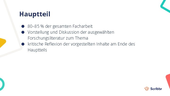 Hauptteil ● 80– 85 % der gesamten Facharbeit ● Vorstellung und Diskussion der ausgewählten