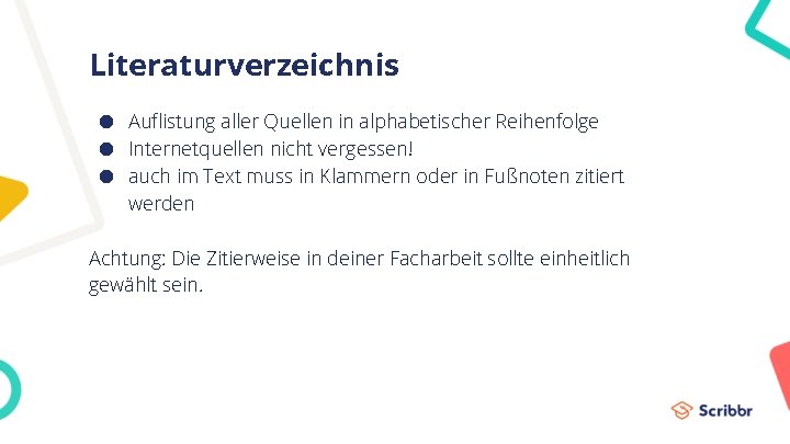 Literaturverzeichnis ● Auflistung aller Quellen in alphabetischer Reihenfolge ● Internetquellen nicht vergessen! ● auch