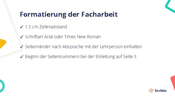 Formatierung der Facharbeit ✓ 1, 5 cm Zeilenabstand ✓ Schriftart Arial oder Times New