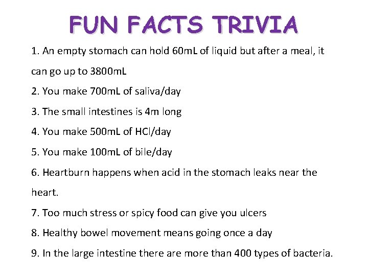 FUN FACTS TRIVIA 1. An empty stomach can hold 60 m. L of liquid