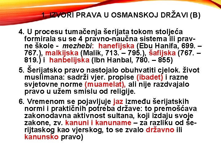 1. IZVORI PRAVA U OSMANSKOJ DRŽAVI (B) 4. U procesu tumačenja šerijata tokom stoljeća