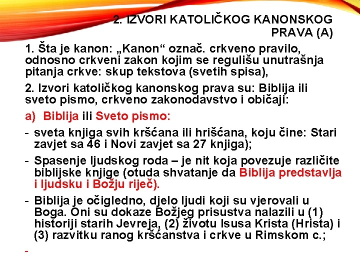 2. IZVORI KATOLIČKOG KANONSKOG PRAVA (A) 1. Šta je kanon: „Kanon“ označ. crkveno pravilo,