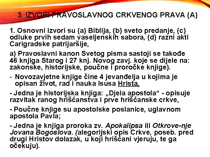 3. IZVORI PRAVOSLAVNOG CRKVENOG PRAVA (A) 1. Osnovni izvori su (a) Biblija, (b) sveto