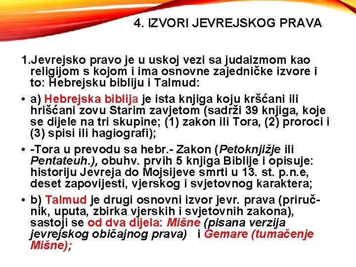 4. IZVORI JEVREJSKOG PRAVA 1. Jevrejsko pravo je u uskoj vezi sa judaizmom kao