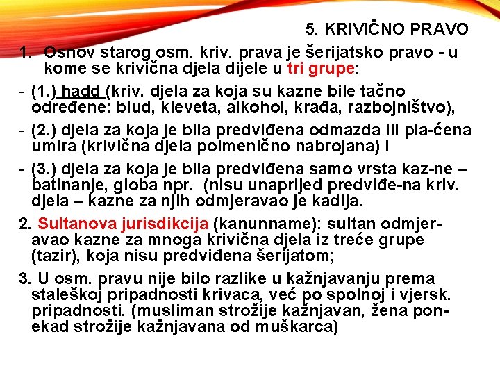 5. KRIVIČNO PRAVO 1. Osnov starog osm. kriv. prava je šerijatsko pravo - u