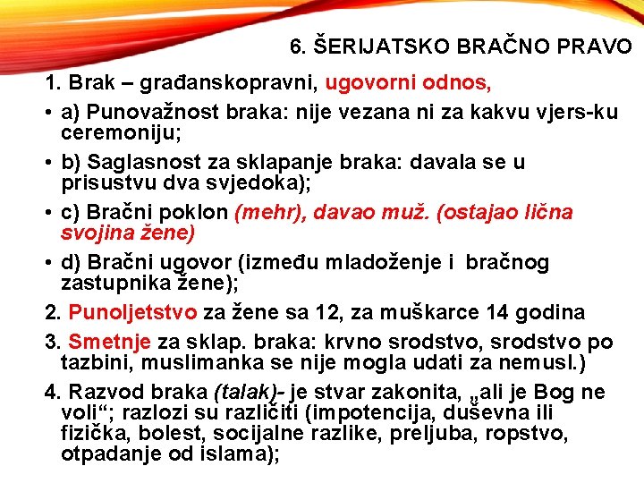 6. ŠERIJATSKO BRAČNO PRAVO 1. Brak – građanskopravni, ugovorni odnos, • a) Punovažnost braka: