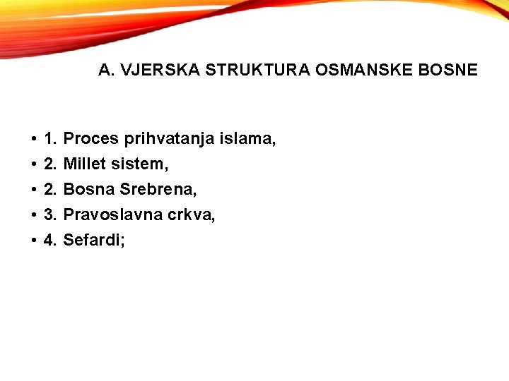 A. VJERSKA STRUKTURA OSMANSKE BOSNE • • • 1. Proces prihvatanja islama, 2. Millet