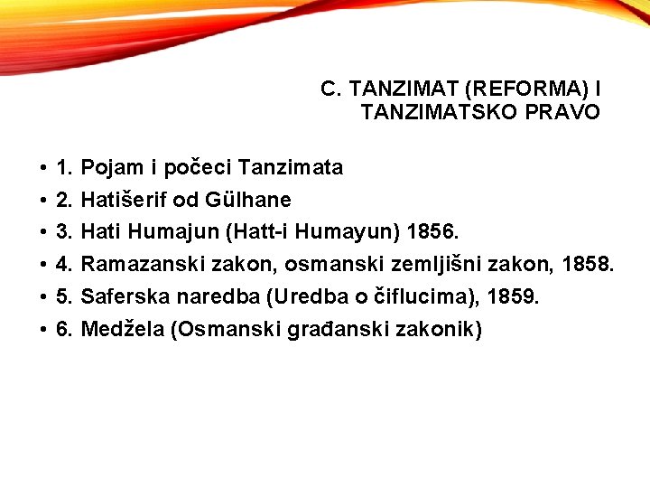 C. TANZIMAT (REFORMA) I TANZIMATSKO PRAVO • • • 1. Pojam i počeci Tanzimata