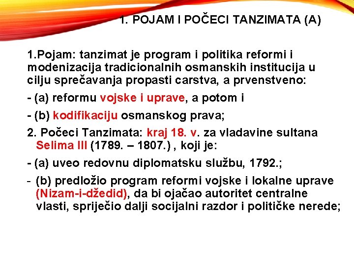 1. POJAM I POČECI TANZIMATA (A) 1. Pojam: tanzimat je program i politika reformi