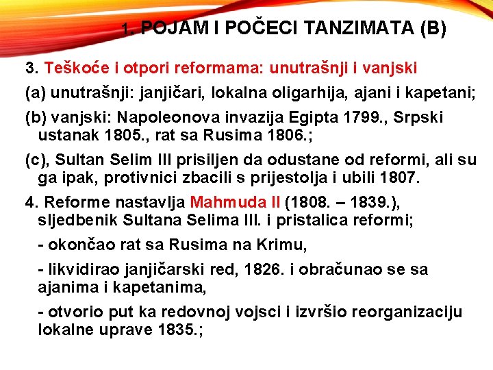 1. POJAM I POČECI TANZIMATA (B) 3. Teškoće i otpori reformama: unutrašnji i vanjski