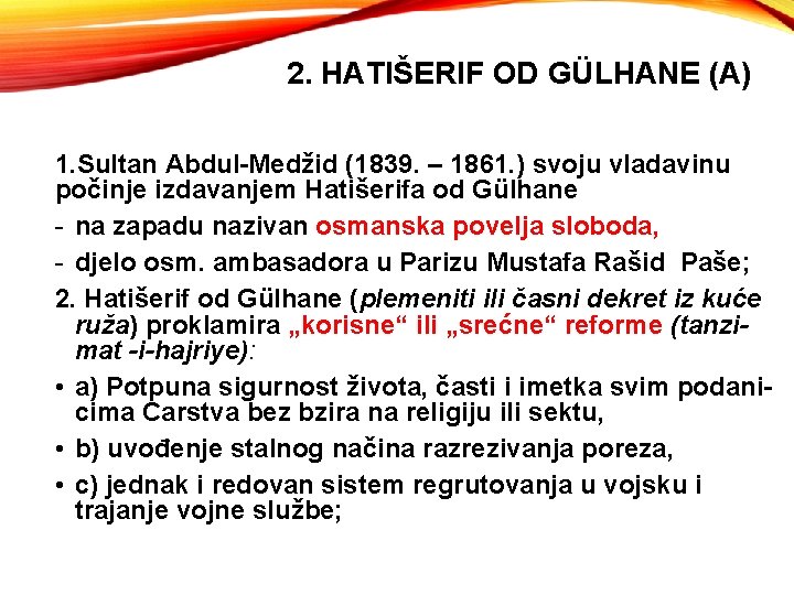 2. HATIŠERIF OD GÜLHANE (A) 1. Sultan Abdul-Medžid (1839. – 1861. ) svoju vladavinu