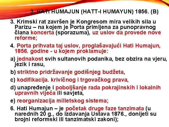 3. HATI HUMAJUN (HATT-I HUMAYUN) 1856. (B) 3. Krimski rat završen je Kongresom mira