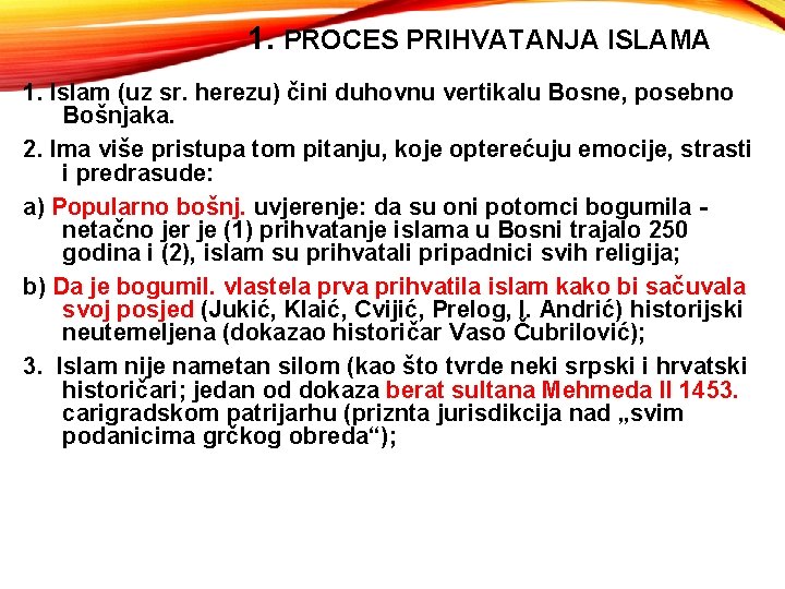 1. PROCES PRIHVATANJA ISLAMA 1. Islam (uz sr. herezu) čini duhovnu vertikalu Bosne, posebno