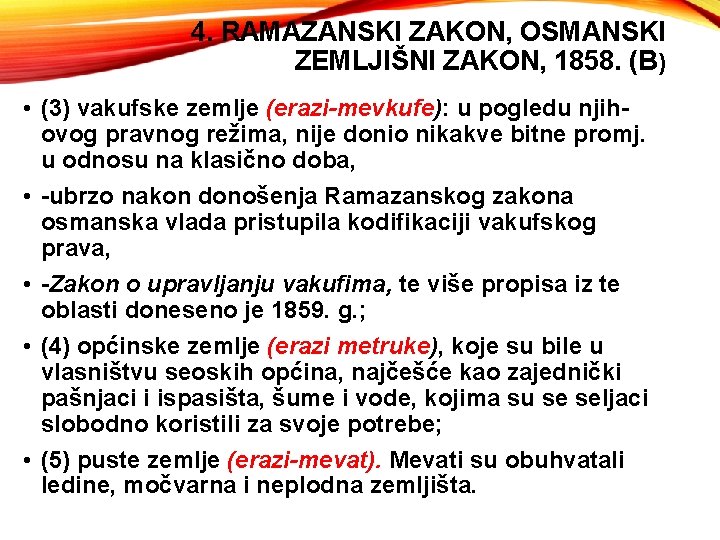 4. RAMAZANSKI ZAKON, OSMANSKI ZEMLJIŠNI ZAKON, 1858. (B) • (3) vakufske zemlje (erazi-mevkufe): u