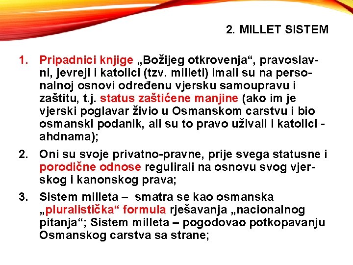 2. MILLET SISTEM 1. Pripadnici knjige „Božijeg otkrovenja“, pravoslavni, jevreji i katolici (tzv. milleti)