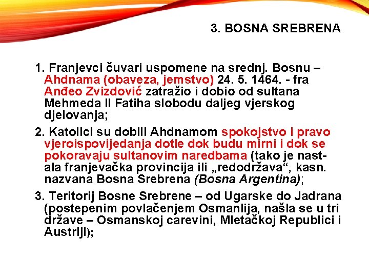 3. BOSNA SREBRENA 1. Franjevci čuvari uspomene na srednj. Bosnu – Ahdnama (obaveza, jemstvo)