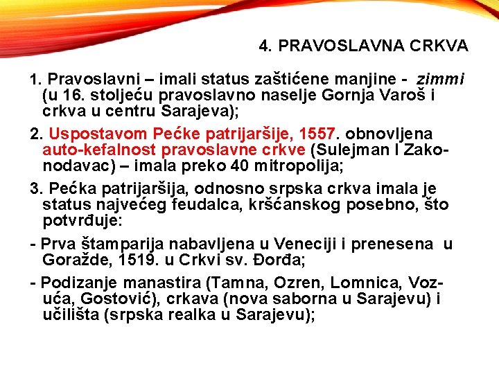 4. PRAVOSLAVNA CRKVA 1. Pravoslavni – imali status zaštićene manjine - zimmi (u 16.