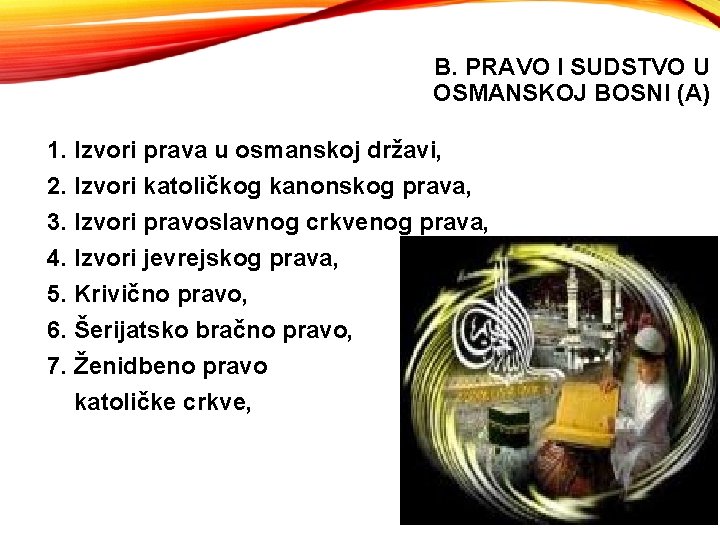 B. PRAVO I SUDSTVO U OSMANSKOJ BOSNI (A) 1. Izvori prava u osmanskoj državi,