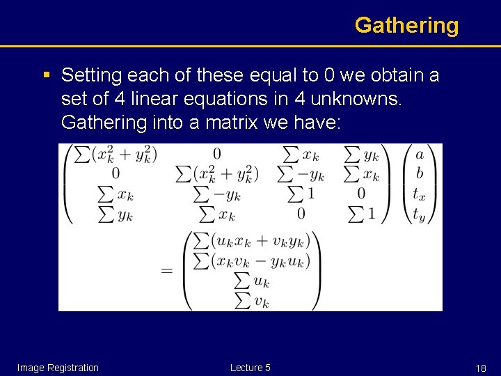 Gathering § Setting each of these equal to 0 we obtain a set of