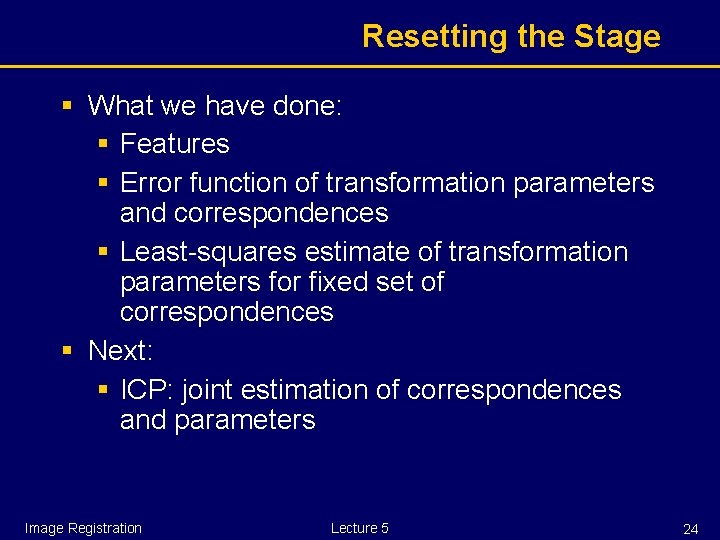 Resetting the Stage § What we have done: § Features § Error function of