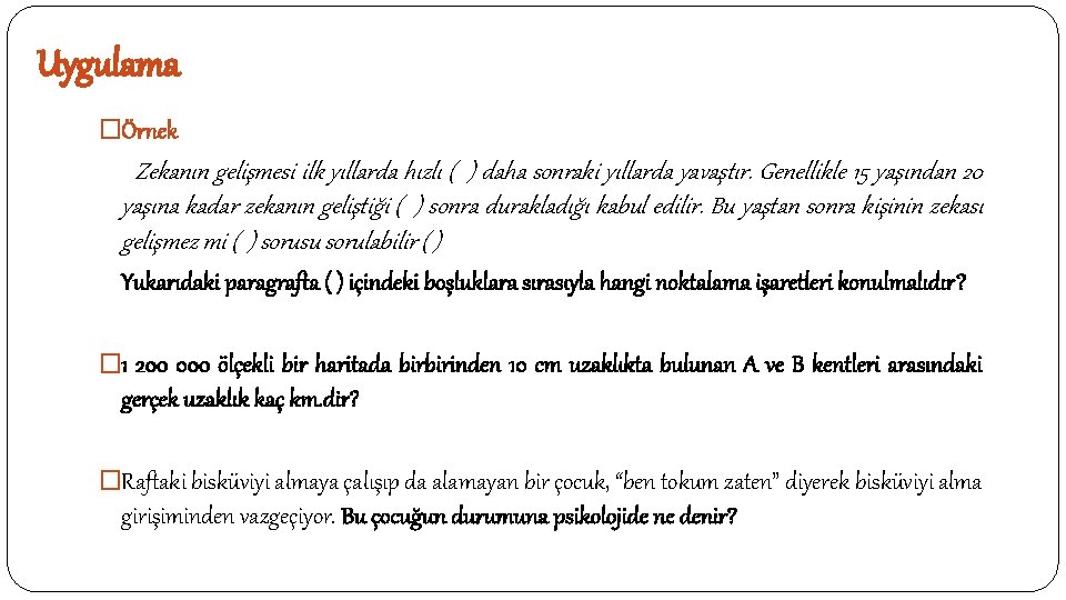 Uygulama �Örnek Zekanın gelişmesi ilk yıllarda hızlı ( ) daha sonraki yıllarda yavaştır. Genellikle