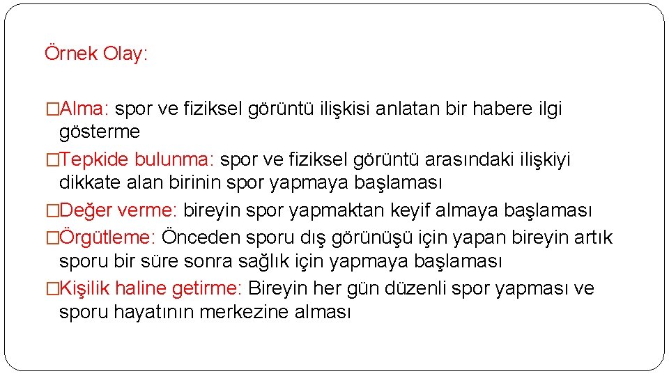 Örnek Olay: �Alma: spor ve fiziksel görüntü ilişkisi anlatan bir habere ilgi gösterme �Tepkide