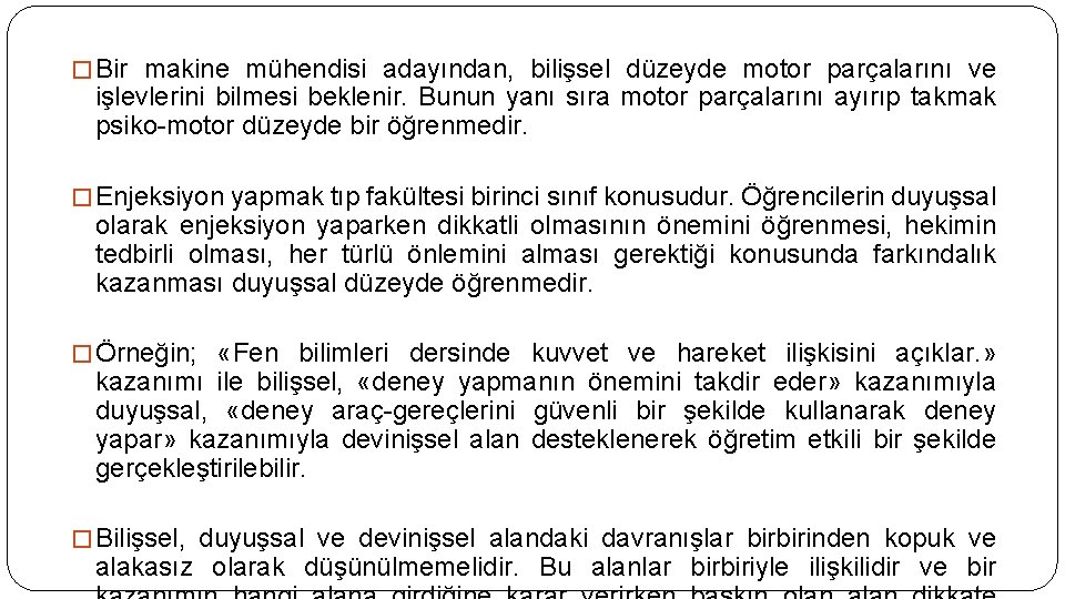 � Bir makine mühendisi adayından, bilişsel düzeyde motor parçalarını ve işlevlerini bilmesi beklenir. Bunun