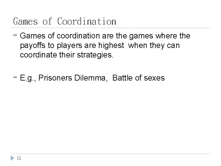 Games of Coordination Games of coordination are the games where the payoffs to players