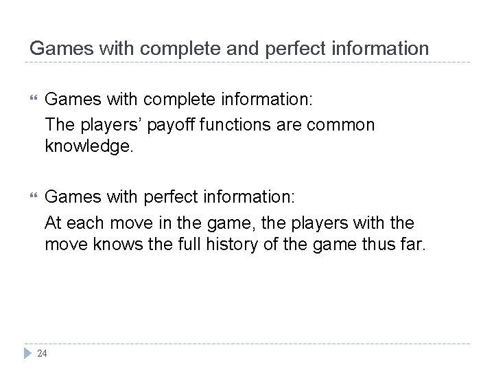 Games with complete and perfect information Games with complete information: The players’ payoff functions