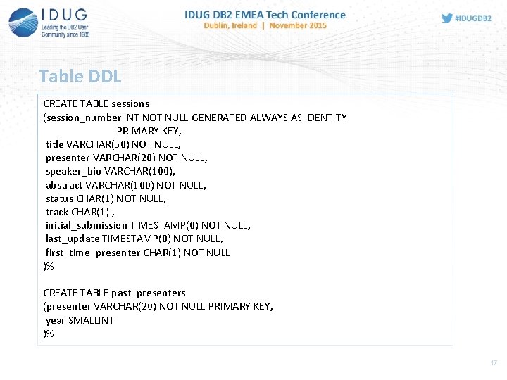 Table DDL CREATE TABLE sessions (session_number INT NOT NULL GENERATED ALWAYS AS IDENTITY PRIMARY