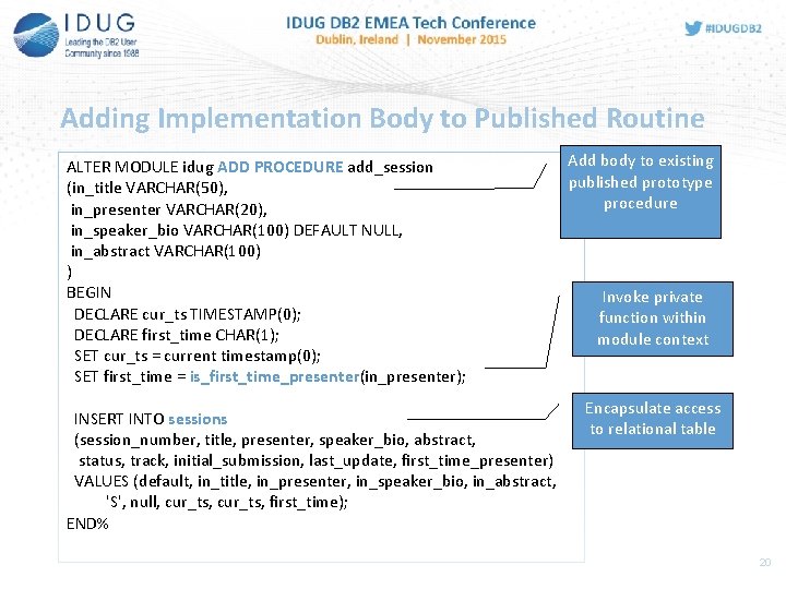 Adding Implementation Body to Published Routine ALTER MODULE idug ADD PROCEDURE add_session (in_title VARCHAR(50),