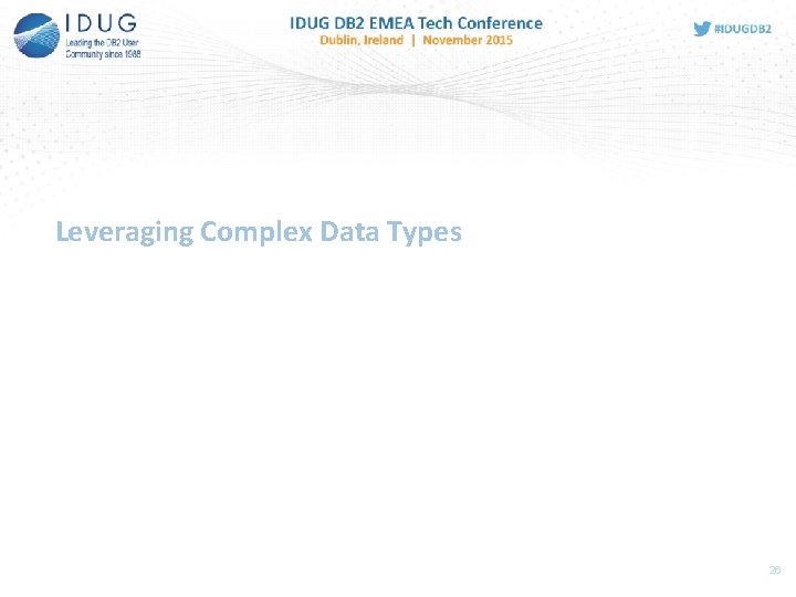 Leveraging Complex Data Types 26 