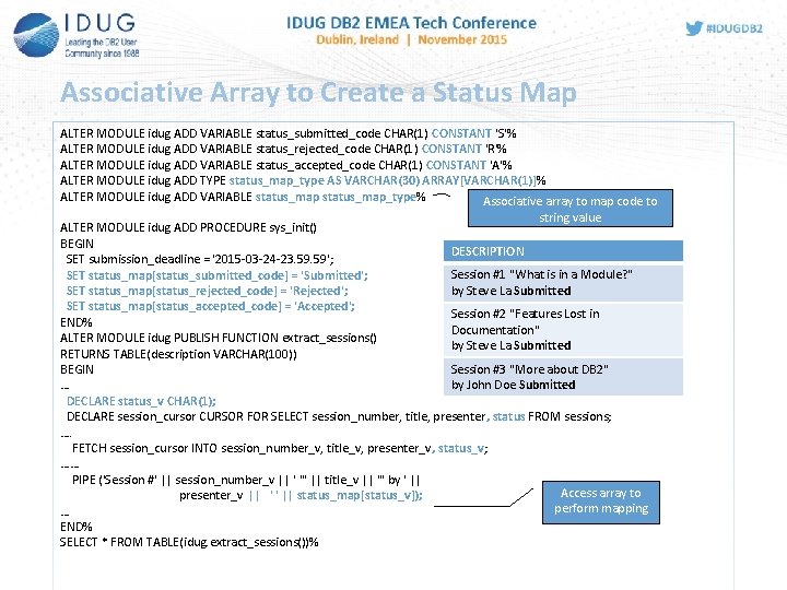 Associative Array to Create a Status Map ALTER MODULE idug ADD VARIABLE status_submitted_code CHAR(1)