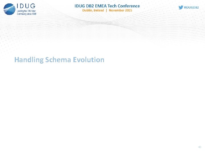 Handling Schema Evolution 43 