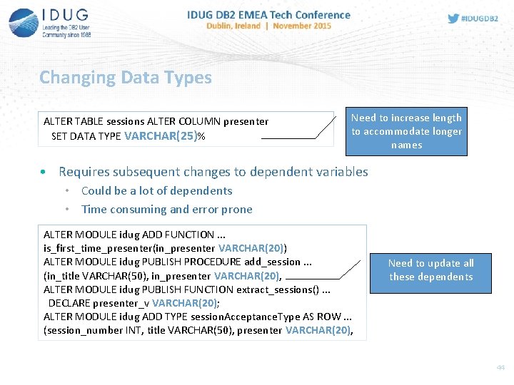 Changing Data Types ALTER TABLE sessions ALTER COLUMN presenter SET DATA TYPE VARCHAR(25)% Need