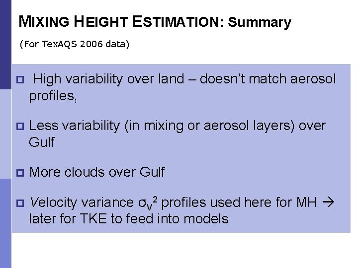 MIXING HEIGHT ESTIMATION: Summary (For Tex. AQS 2006 data) p High variability over land