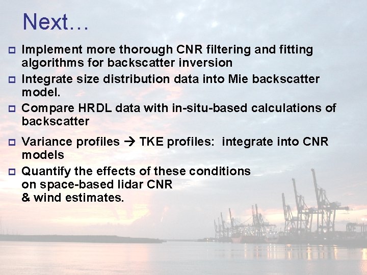 Next… p p p Implement more thorough CNR filtering and fitting algorithms for backscatter