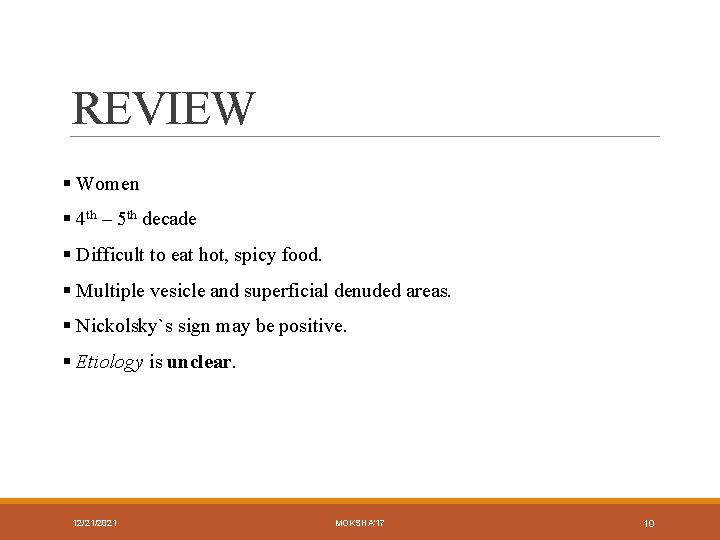 REVIEW § Women § 4 th – 5 th decade § Difficult to eat