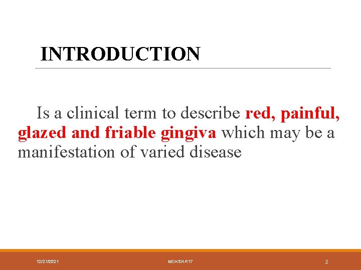 INTRODUCTION Is a clinical term to describe red, painful, glazed and friable gingiva which