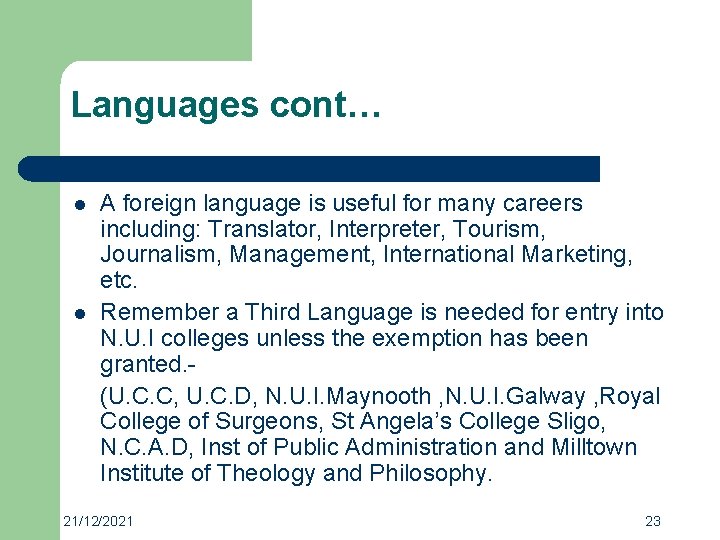 Languages cont… l l A foreign language is useful for many careers including: Translator,