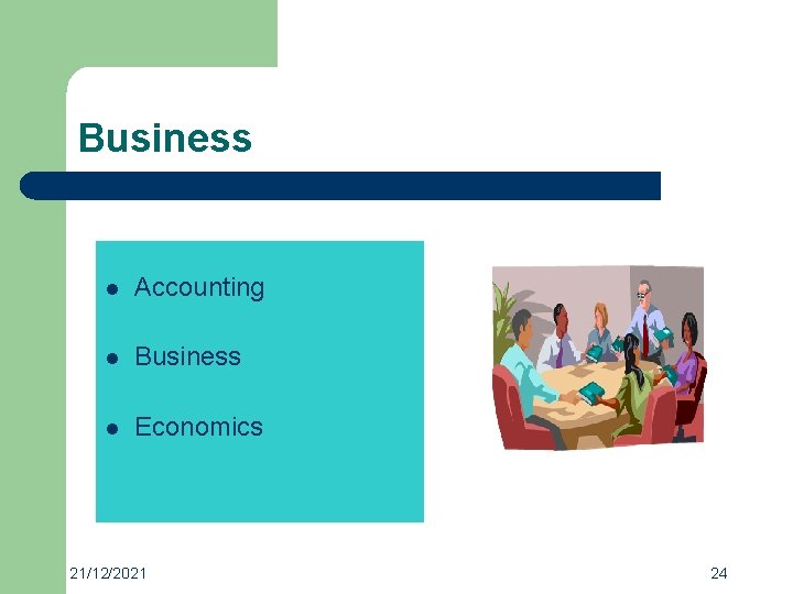 Business l Accounting l Business l Economics 21/12/2021 24 