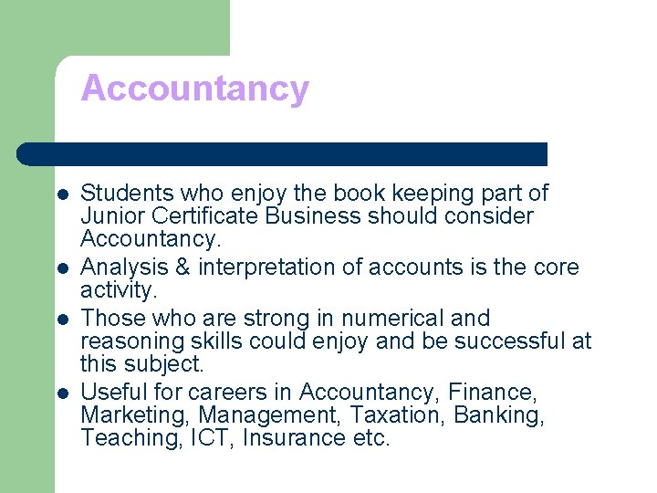 Accountancy l l Students who enjoy the book keeping part of Junior Certificate Business