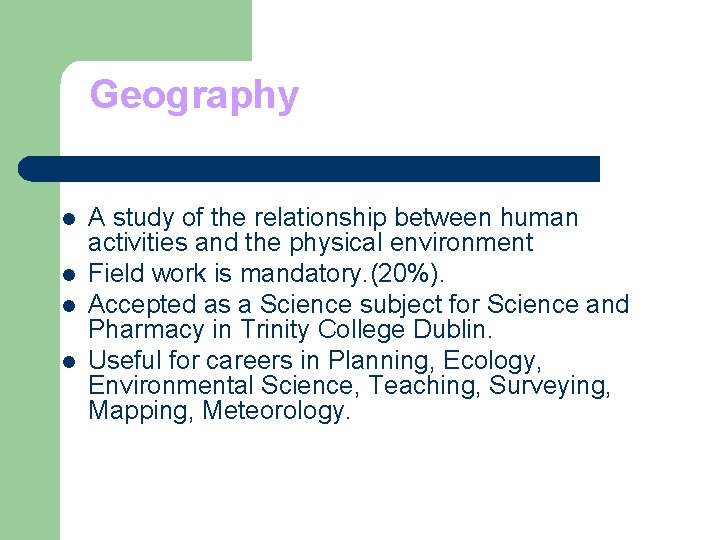 Geography l l A study of the relationship between human activities and the physical