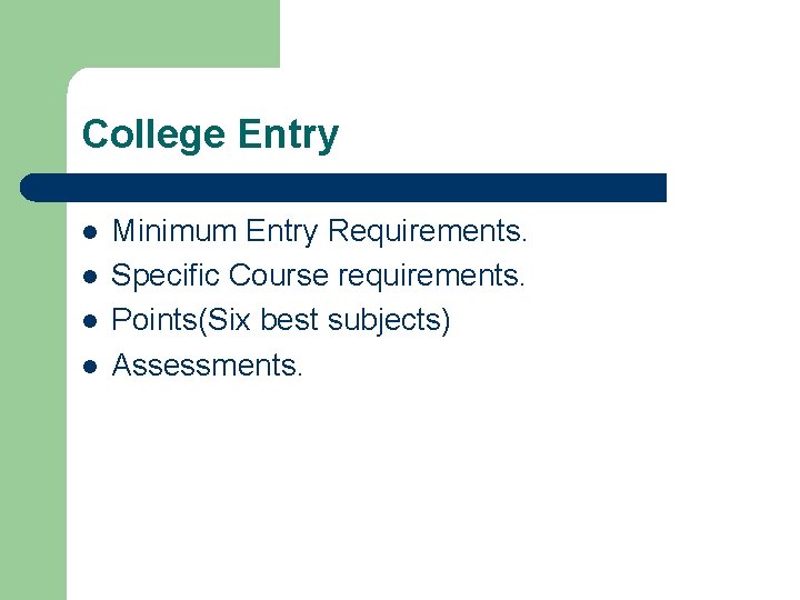 College Entry l l Minimum Entry Requirements. Specific Course requirements. Points(Six best subjects) Assessments.
