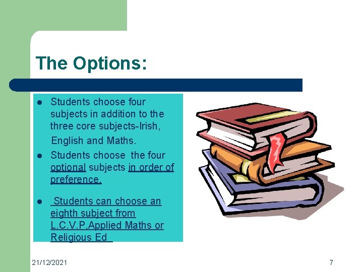 The Options: l l l Students choose four subjects in addition to the three