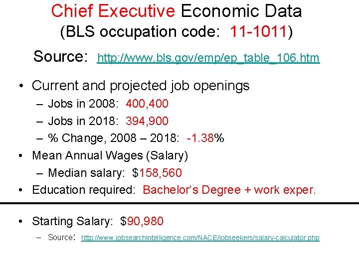 Chief Executive Economic Data (BLS occupation code: 11 -1011) Source: http: //www. bls. gov/emp/ep_table_106.