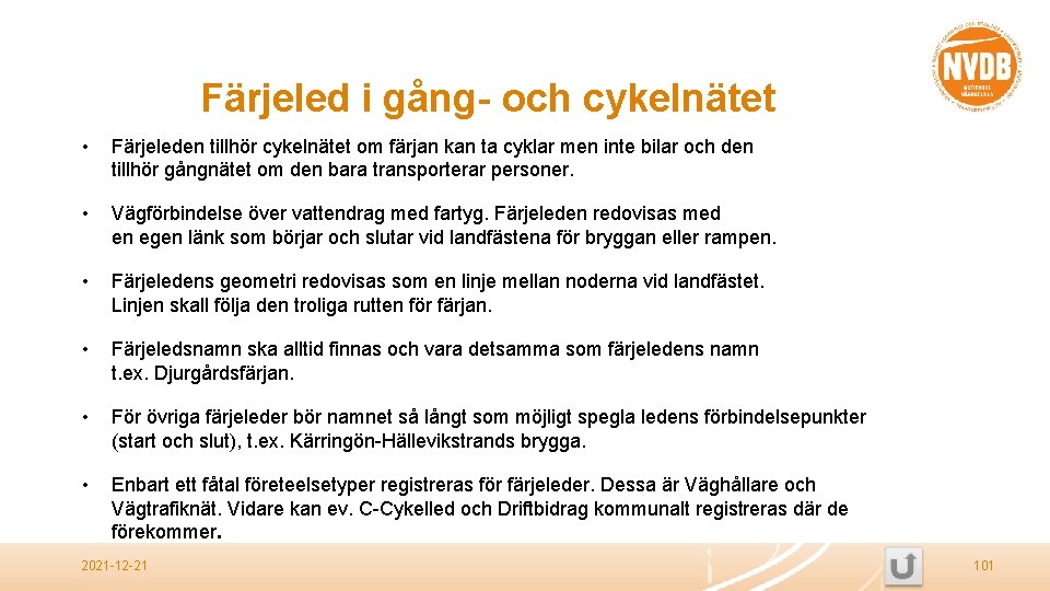 Färjeled i gång- och cykelnätet • Färjeleden tillhör cykelnätet om färjan kan ta cyklar