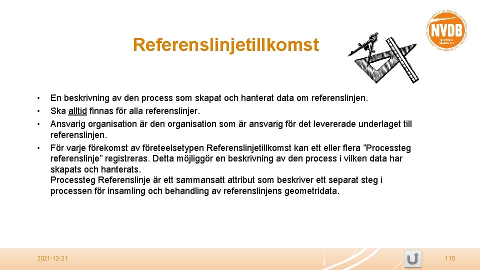 Referenslinjetillkomst • • En beskrivning av den process som skapat och hanterat data om