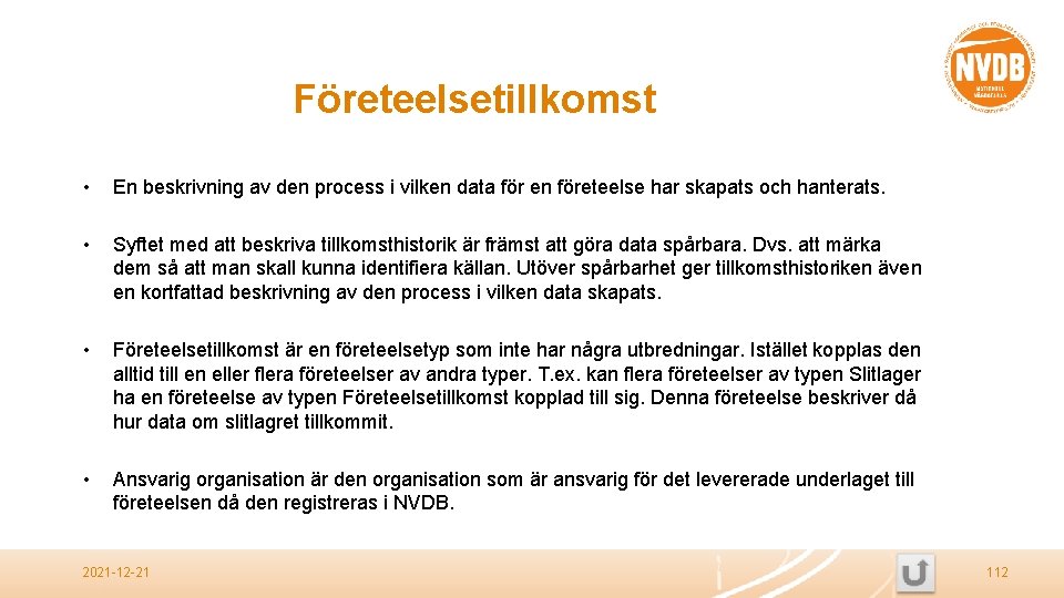Företeelsetillkomst • En beskrivning av den process i vilken data för en företeelse har
