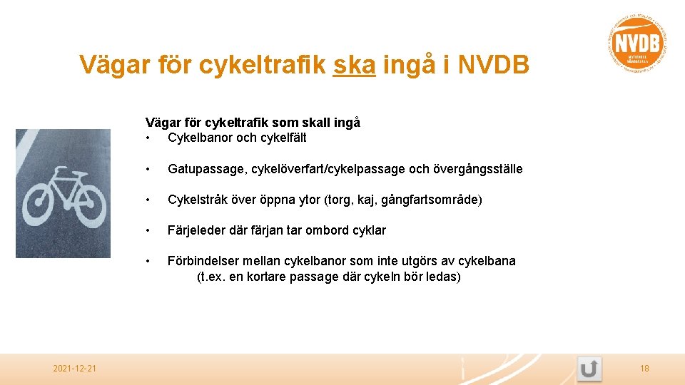 Vägar för cykeltrafik ska ingå i NVDB Vägar för cykeltrafik som skall ingå •